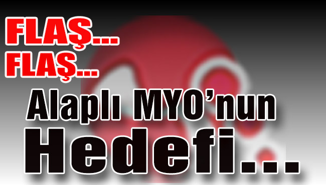 Alaplı MYO'nun Hedefi...