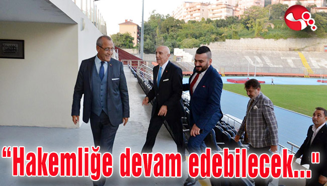 "Suat Arslanboğa hakemliğe devam edebilecek..."