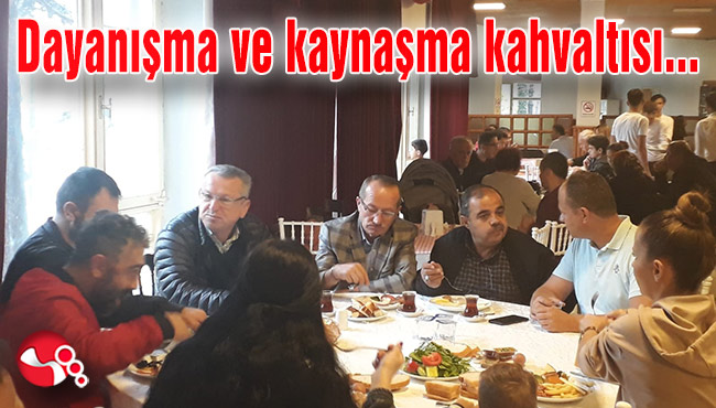 Dayanışma ve kaynaşma kahvaltısı...