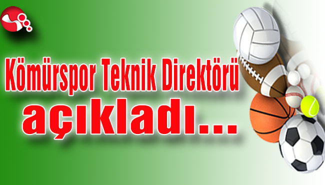 Kömürspor Teknik Direktörü açıkladı...
