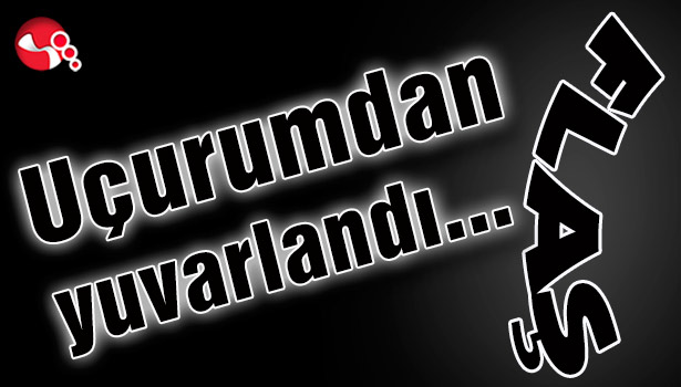 Meclis üyesi uçurumdan yuvarlandı...