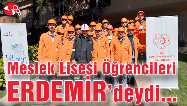 Meslek Lisesi öğrencileri ERDEMİR’deydi