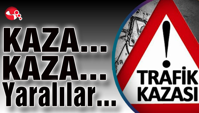 Kaza... Kaza... Yaralılar var...