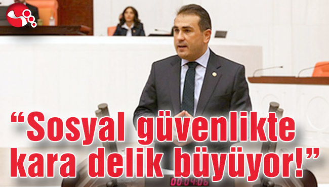 “Sosyal güvenlikte kara delik büyüyor!”