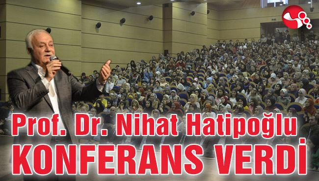 Prof. Dr. Nihat Hatipoğlu KONFERANS VERDİ