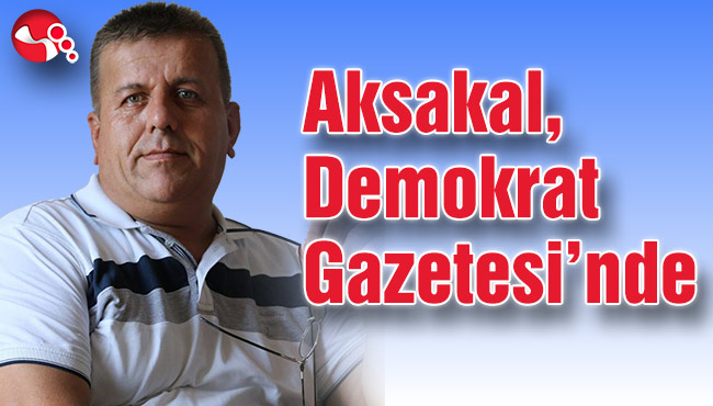 Aksakal, Demokrat Gazetesi’nde
