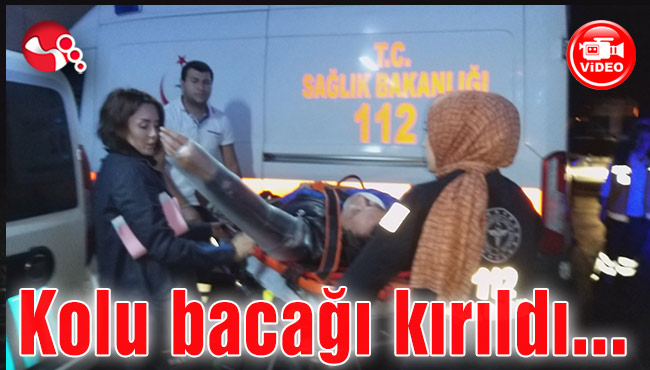Kolu bacağı kırıldı…