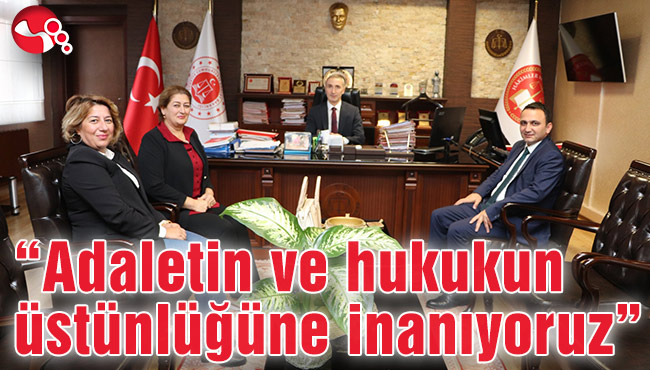 “Adaletin ve hukukun üstünlüğüne inanıyoruz”