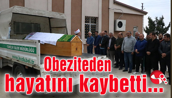 Obeziteden hayatını kaybetti...