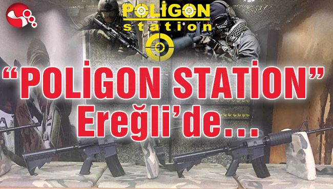 “POLİGON STATİON” Ereğli’de…