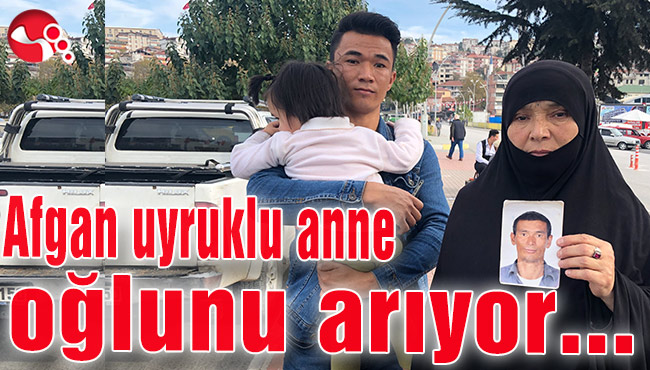 Afgan uyruklu anne oğlunu arıyor...