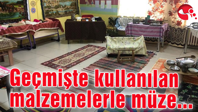 Geçmişte kullanılan malzemelerle müze açtılar...