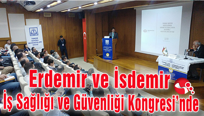Erdemir ve İsdemir İş Sağlığı ve Güvenliği Kongresi’nde