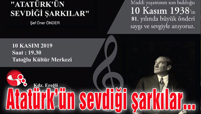 Atatürk’ün sevdiği şarkılar seslendirilecek…