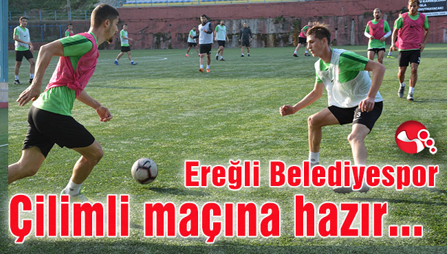 Ereğli Belediyespor Çilimli maçına hazır...