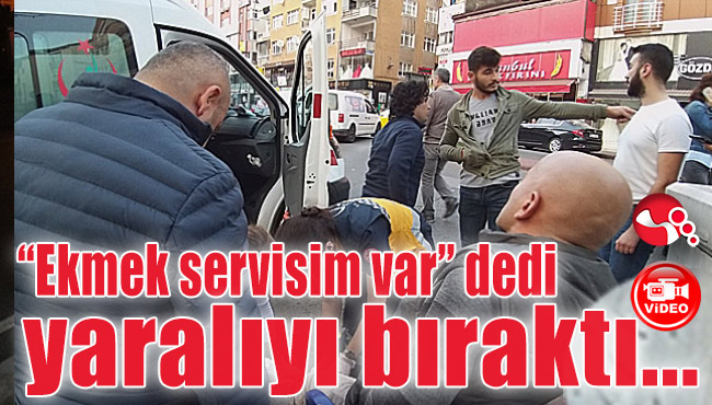 “Benim ekmek servisim var” dedi… Yaralıyı bıraktı…