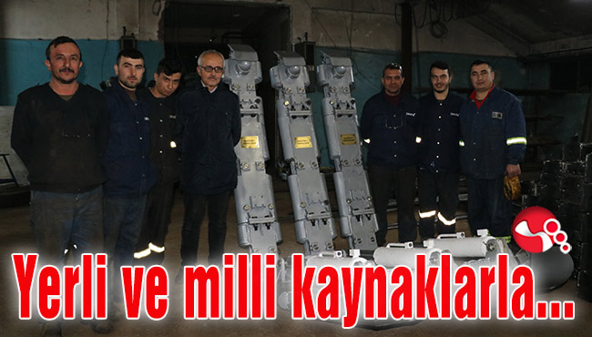 Yerli ve milli kaynaklarla üretildi...