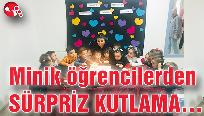 Minik öğrencilerden SÜRPRİZ KUTLAMA…