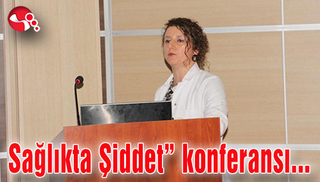 Gabapentinoidlerin Kullanımı ve Sağlıkta Şiddet” konferansı ...