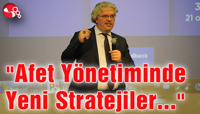 "Afet Yönetiminde Yeni Stratejiler" konferansı...