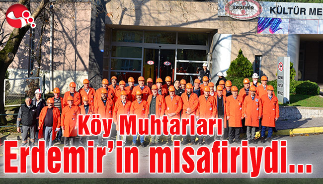 Köy Muhtarları Erdemir’in misafiriydi...