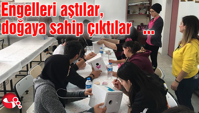Engelleri aştılar doğaya sahip çıktılar ...