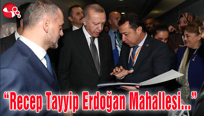 “Recep Tayyip Erdoğan Mahallesi” olacak...
