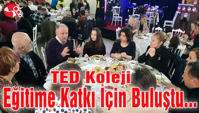 TED Koleji Eğitime Katkı İçin Buluştu...