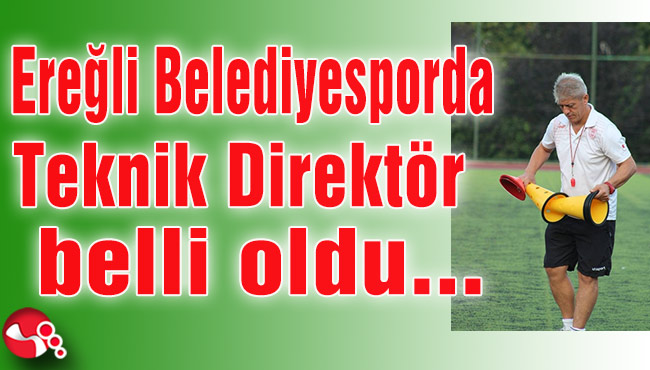 Ereğli Belediyesporda Teknik Direktör belli oldu...