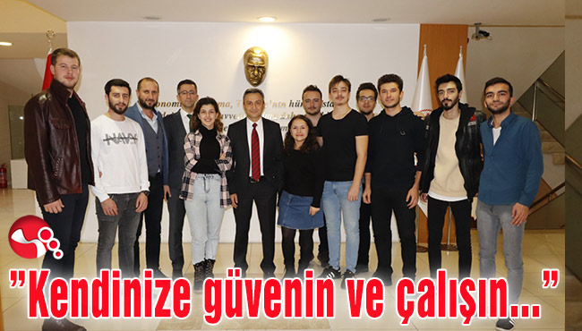 ”Kendinize güvenin ve çalışın...”