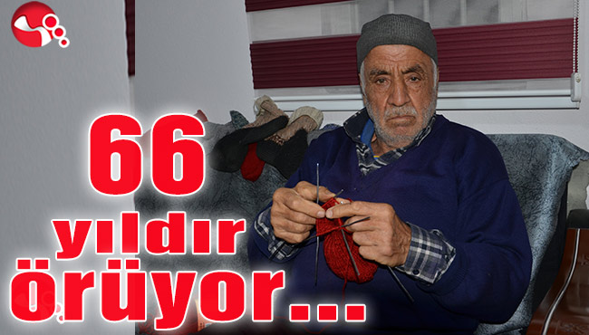 66 yıldır örüyor...