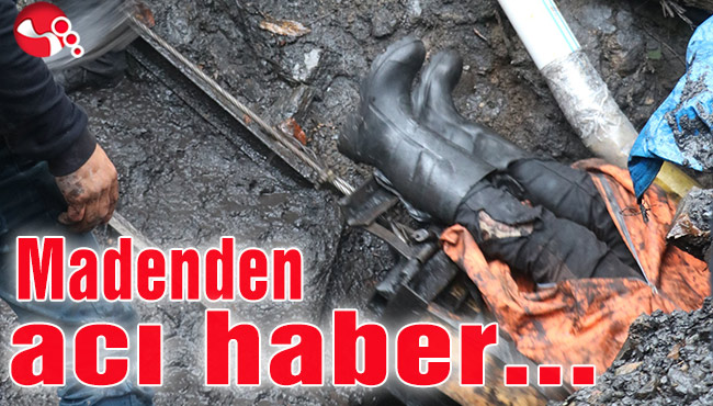 Madenden acı haber...