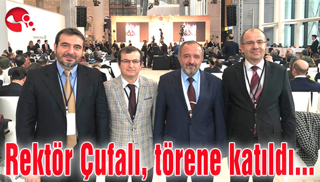 Rektör Çufalı, törene katıldı...
