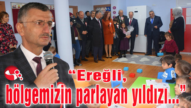 “Ereğli, bölgemizin parlayan yıldızı...”