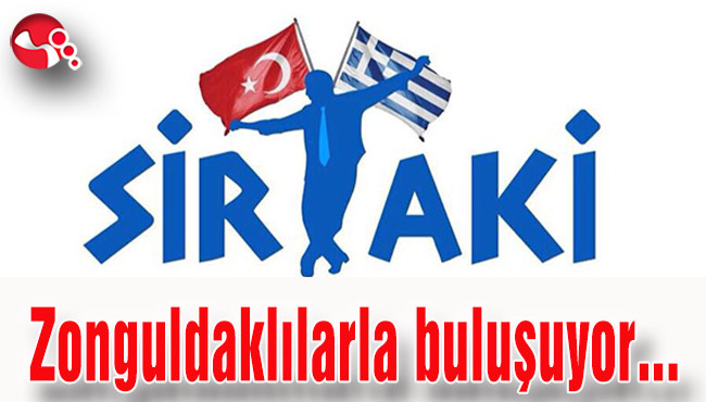 Sirtaki Zonguldaklılarla buluştu...