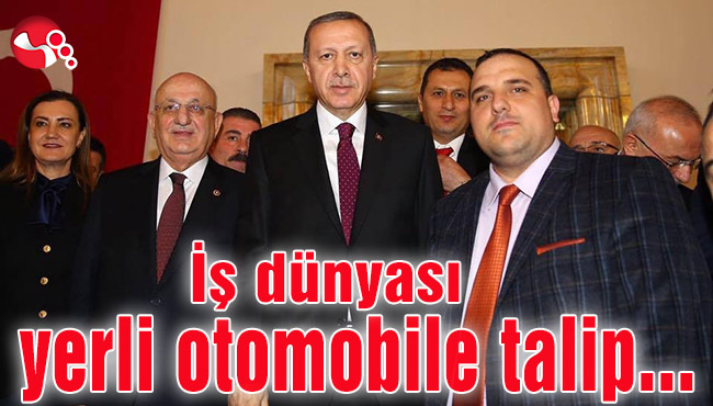 İş dünyası yerli otomobile talip...