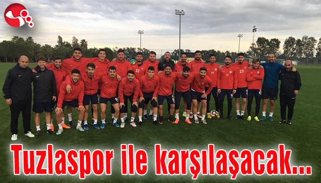 Hazırlık maçında Tuzlaspor ile karşılaşacak...