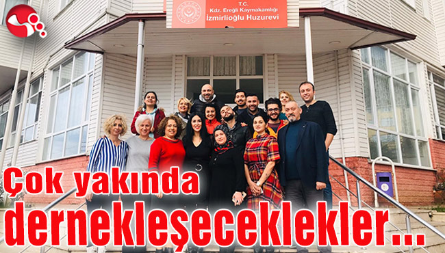 Çok yakında dernekleşecekler...