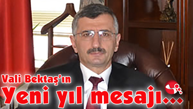 ZONGULDAK VALİSİ ERDOĞAN BEKTAŞ’IN YENİ YIL MESAJI...