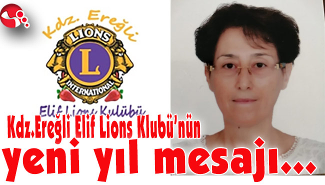 Kdz.Ereğli Elif Lions Klubü 'nün yeni yıl mesajı...