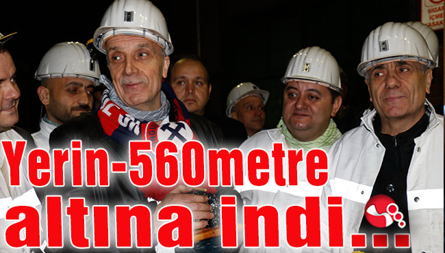 Türk İş Genel Başkanı yerin -560metre altına indi..