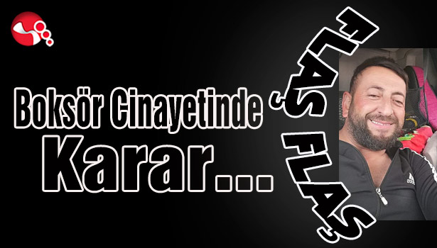 Boksör Cinayetinde Karar...