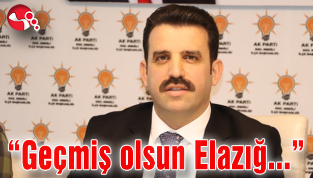 "Geçmiş olsun Elazığ..."