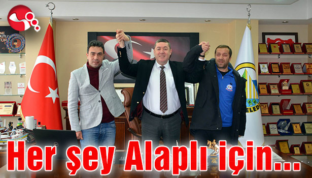 Her şey Alaplı için...