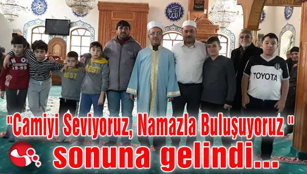 Camiyi Seviyoruz, Namazla Buluşuyoruz " sonuna gelindi...