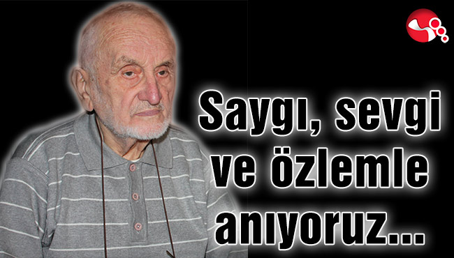 Saygı, sevgi ve özlemle anıyoruz,..