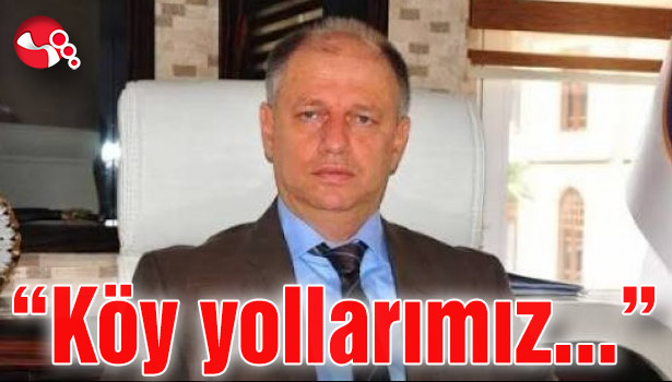 Kaymakam Çorumluoğlu: “Köy yollarımız...”
