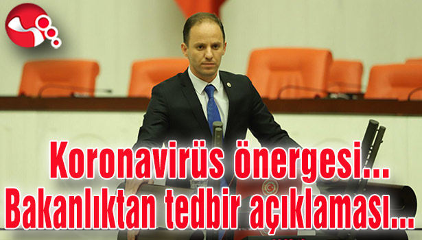 Koronavirüs önergesi verdi… Bakanlık tedbir açıkladı...