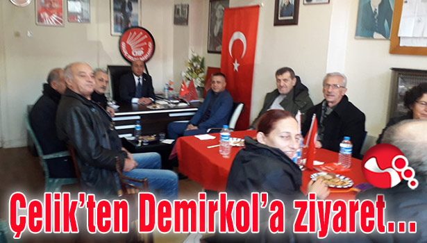 Çelik’ten Demirkol’a ziyaret…