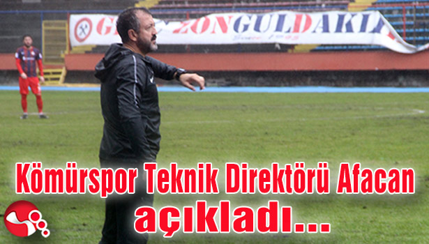Kömürspor Teknik Direktörü Afacan açıkladı…